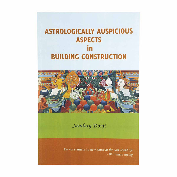 Astrologically Auspicious Aspects in Building Construction - Jambay Dorji | Druksell