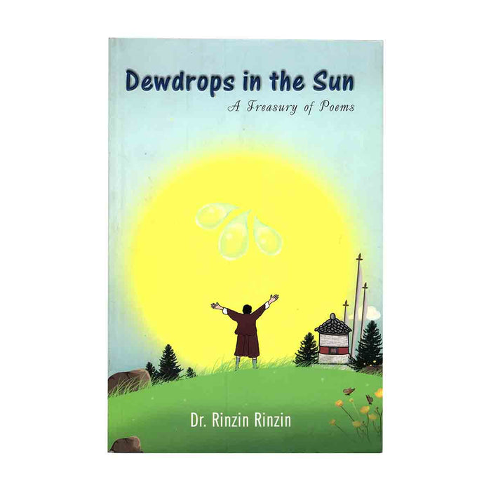 Dewdrops in the Sun by Dr. Rinzin Rinzin