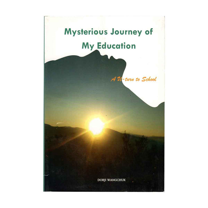 Mysterious Journey of My Education by Dorji Wangchuk