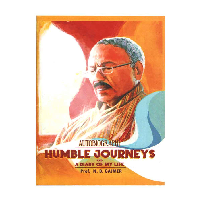 Humble Journeys (Autobiography): Prof. N.B. Gajmer