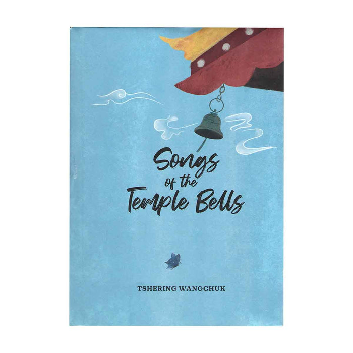 Songs fo the Temple Bells by Tshering Wangchuk