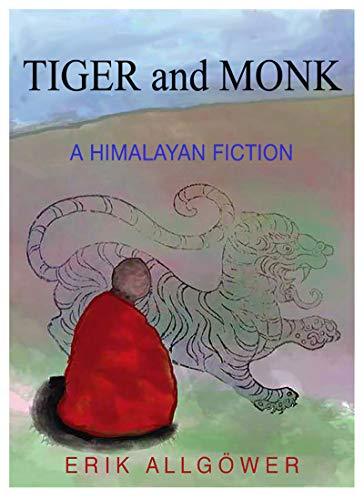 TIGER AND MONK: A HIMALAYAN FICTION - Druksell.com