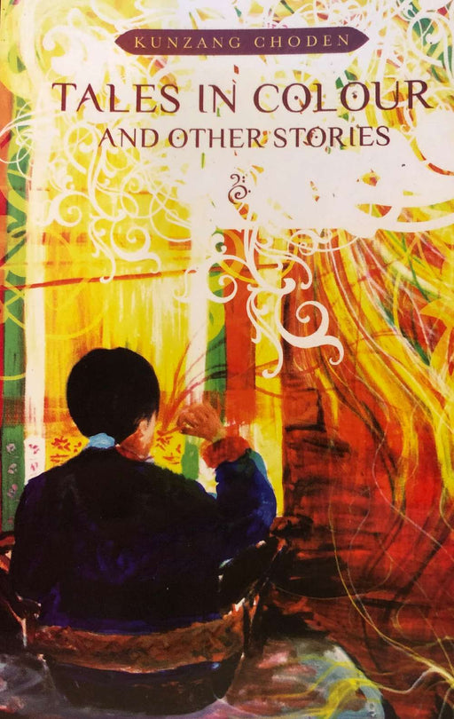 Tales in Colors & Other Stories by Kunzang Choden