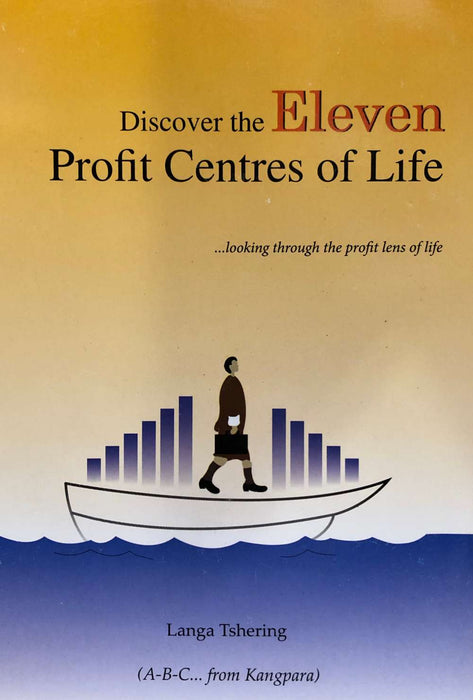 Discover the Eleven Profit Centres of Life by Langa Tshering | Druksell