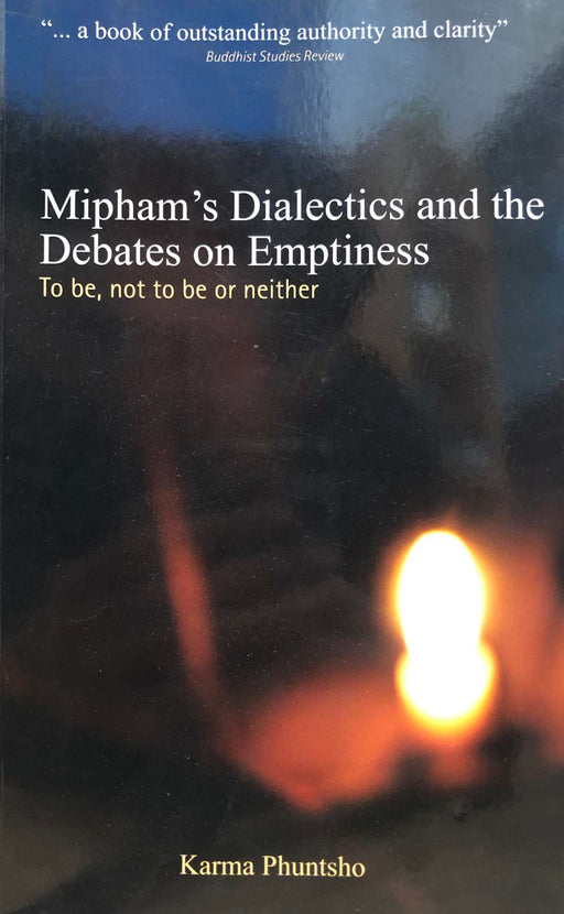 Mipham's Dialectics and the Debates on Emptiness by Karma Phuntsho