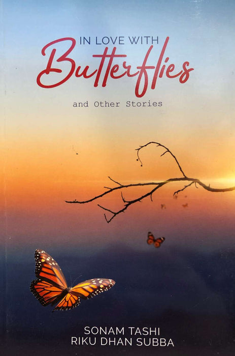 In Love with Butterflies and Other Stories by Sonam Tashi