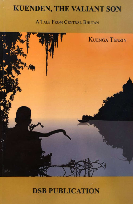Kuenden the valiant son by Kuenga Tenzin